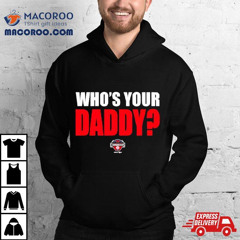Hickory Crawdads 2024 Who's Your Daddy Shirt