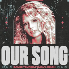 Our Song (Back Talk Remix)