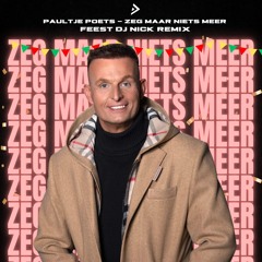 Zeg Maar Niets Meer (Feest DJ Nick Remix)