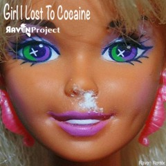 Girl I Lost To Cocaine  - (Raven Project Saturday Night Mix)