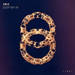 Omis - Sleep Off [EI8HT]