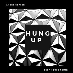 Hung Up - Andre Gopler (Deep House Remix)