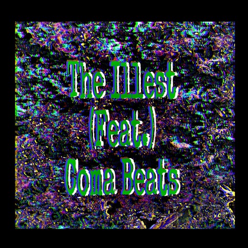 The illest (FT. Coma Beats) Streaming On All Platforms