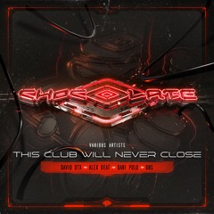 Chocolate - This Club Will Never Close