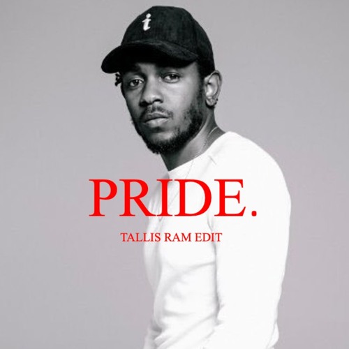Kendrick Lamar -  PRIDE (TALLIS RAM HOUSE EDIT)