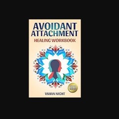 [Ebook] 📖 Avoidant Attachment – Healing Workbook: Building Confident, Secure Relationships Through
