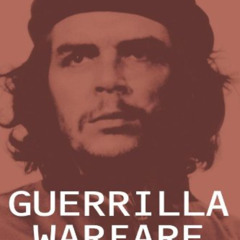 [Get] PDF 📜 Guerrilla Warfare by  Ernesto Che Guevara [KINDLE PDF EBOOK EPUB]