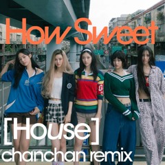 NewJeans - How Sweet [House Vers.] (chanchan Remix)