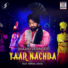 Yaar Nachda (feat. Nirmal Sidhu)