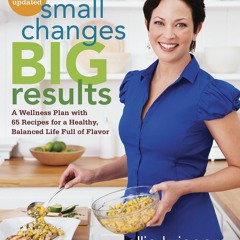 [PDF READ ONLINE] Small Changes, Big Results, Revised and Updated: A Wellness Pl