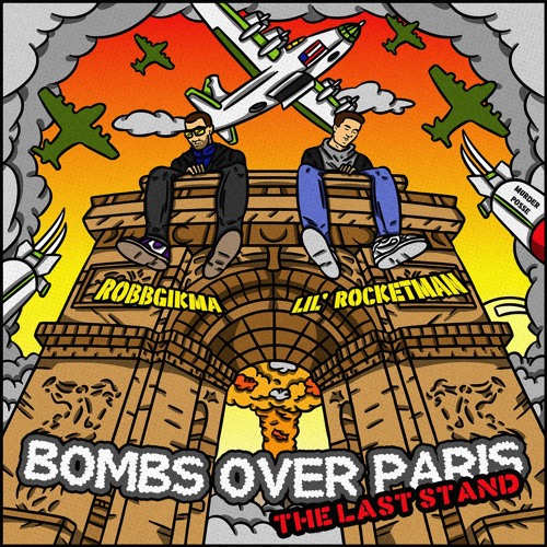 BOMBS OVER PARIS: THE LAST STAND - Robbgikma x Lil' Rocketman (FULL STREAM)