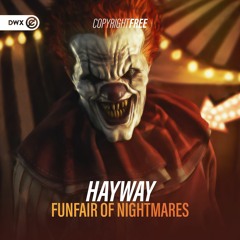 Hayway - Funfair Of Nightmares (DWX Copyright Free)