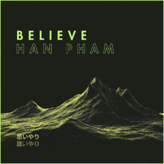 Han Pham - Believe (Radio Edit)