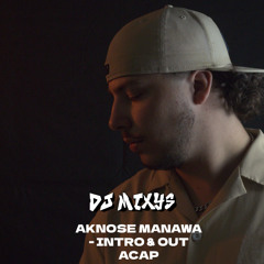 AKNOSE MANAWA - INTRO By Mixys / ACAP OUT