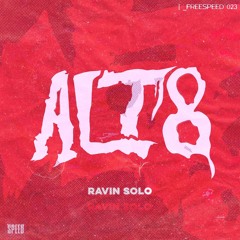 Alt8 - Ravin Solo // FREE DOWNLOAD //( FREESPEED023)