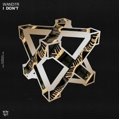 WAND7R - I Don't (Original Mix)