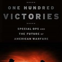 [ACCESS] KINDLE 📙 One Hundred Victories: Special Ops and the Future of American Warf