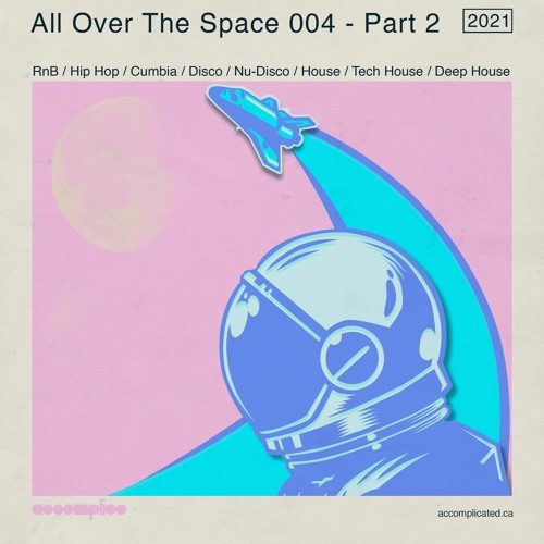 All Over The Space 004 - Part 2 | RnB | Hip Hop | Cumbia | Disco | Nu-Disco | House | Tech House
