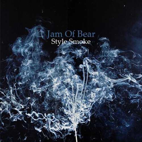 Stream Jam Of Bear Listen to Jam Of Bear Style Smoke playlist