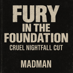 FURY IN THE FOUNDATION (MADMAN NIGHTFALL VERSION)