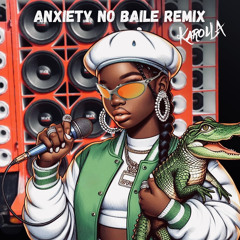 ANXIETY NO BAILE- DOECHII (Karolla Remix)