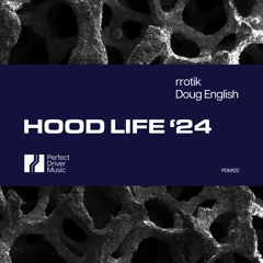 Doug English - Hood Life '24 (rrotik Remix) [OUT 03.29.24] - Perfect Driver Music
