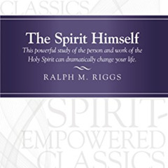READ PDF 📑 The Spirit Himself by  Ralph M Riggs KINDLE PDF EBOOK EPUB
