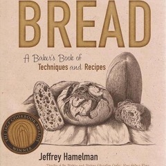 ✔read❤ Bread: A Baker's Book of Techniques and Recipes