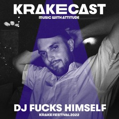 KrakeCast 030: DJ Fucks Himself