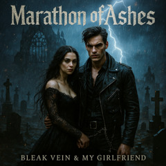 𝓑𝓛𝓔𝓐𝓚 𝓥𝓔𝓘𝓝 - Marathon of Ashes『Ft. My GF』
