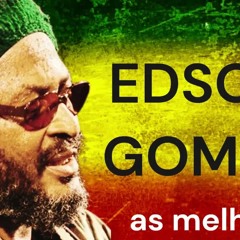 Edson Gomes | Edson Gomes as melhores | as melhores Edson Gomes | só as melhores Edson Gomes