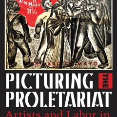 [Book] R.E.A.D Online Picturing the Proletariat: Artists and Labor in Revolutionary Mexico,