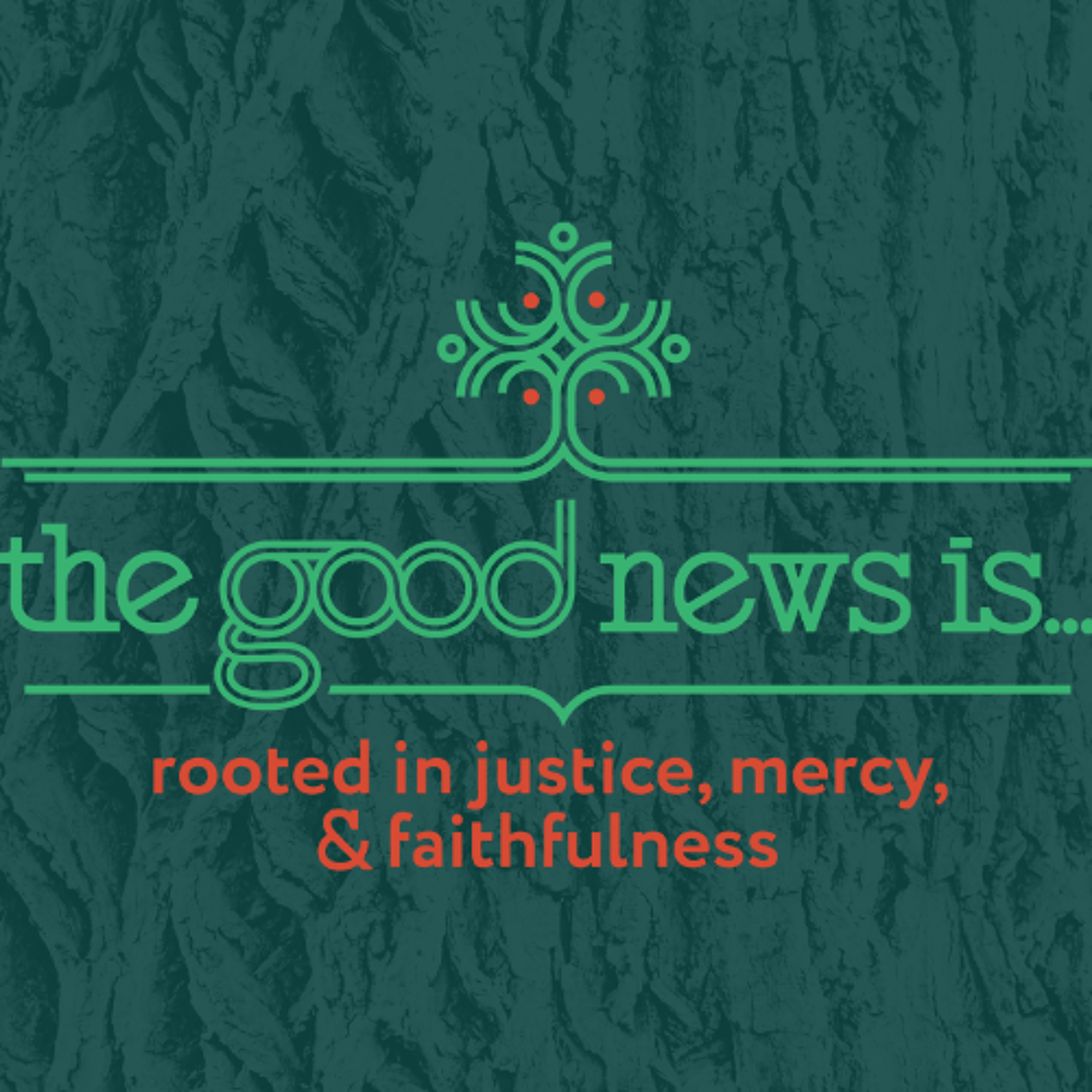 The Good News is Rooted in Justice, Mercy and Faithfulness episode artwork