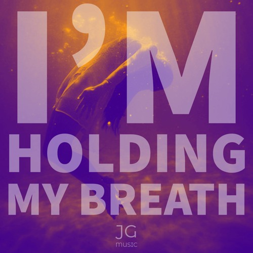 I'm Holding My Breath