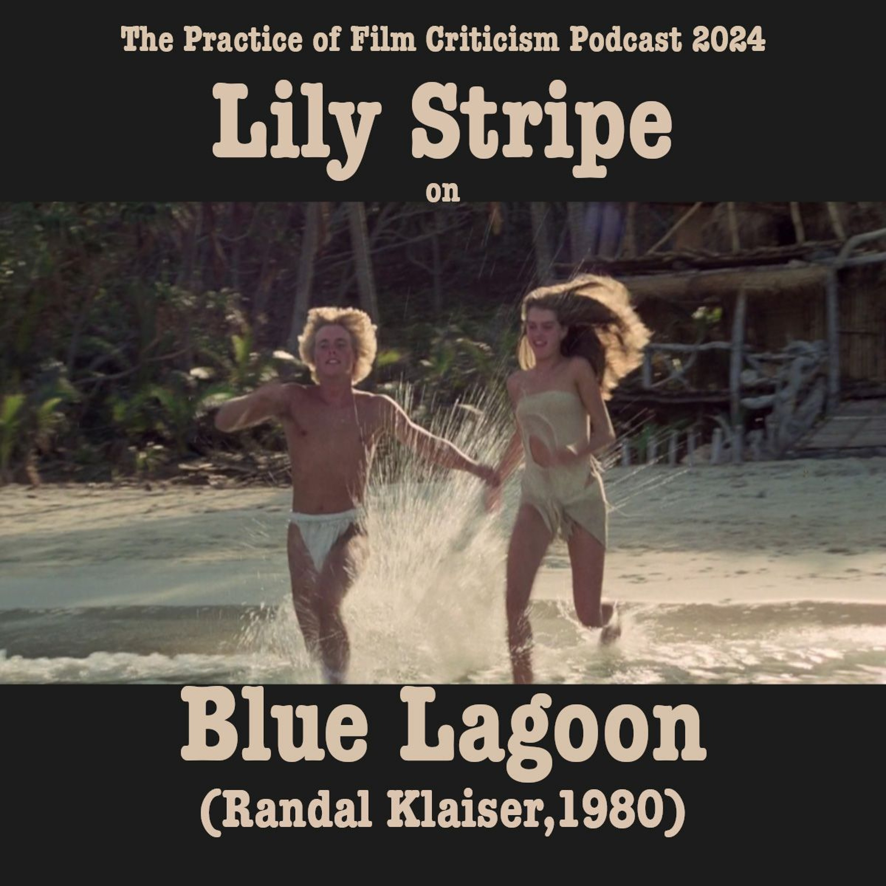 POFCRIT PODCAST 2024: Lily Stripe on Blue Lagoon (Randal Klaiser, 1980)