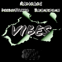 vibes - radioroc , baybayspidah & deeboystunna