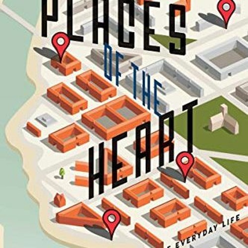 GET PDF EBOOK EPUB KINDLE Places of the Heart: The Psychogeography of Everyday Life by  Colin Ellard