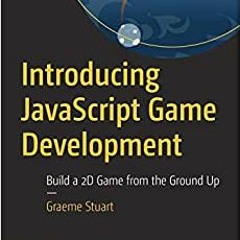 [DOWNLOAD] Introducing JavaScript Game Development: Build a 2D Game from the
