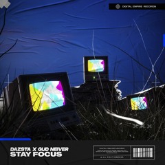 Dazsta X GUD NEIVER - Stay Focus | OUT NOW