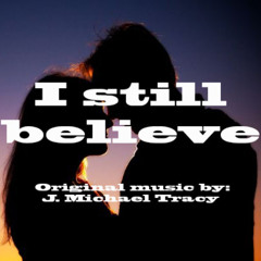 I still believe (s)