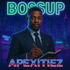 Boss Up ~ Apexitiez