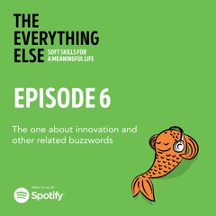 Episode 6: The one about innovation and other related buzzwords