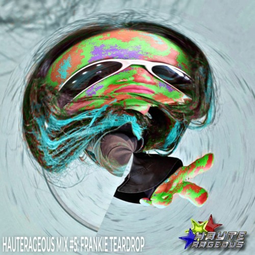 Hauterageous Mix #5: Frankie Teardrop