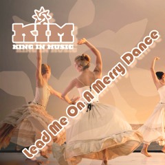 Lead Me On A Merry Dance