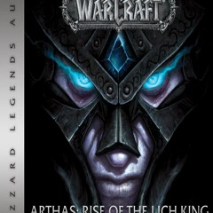 (PDF/DOWNLOAD) World of Warcraft: Arthas - Rise of the Lich King: World of Warcraft: Blizzard Le