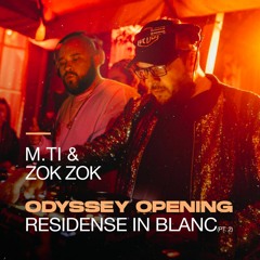 M.Ti & Zok Zok @Odyssey Opening Residense in Blanc (Part 2)