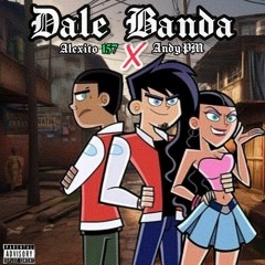 Andy PM ❌  Alexito157 - Dale Banda 💚🥵