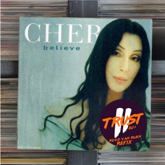 Cher - Believe (2 TRUST DJs - RUUD VAN RIJEN REFIX)**FILTERED DUE COPYRIGHT**