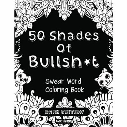 Download Download 50 Shades Of Bullsht Dark Edition Swear Word Coloring Book Download E B O O K By Nadia