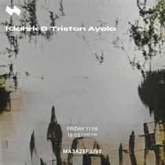 Klahrk & Tristan Ayela — Ma3azef June 21'